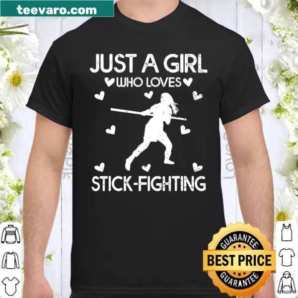 Shirt with text 'Just A Girl Who Loves StickFighting' in bold typography