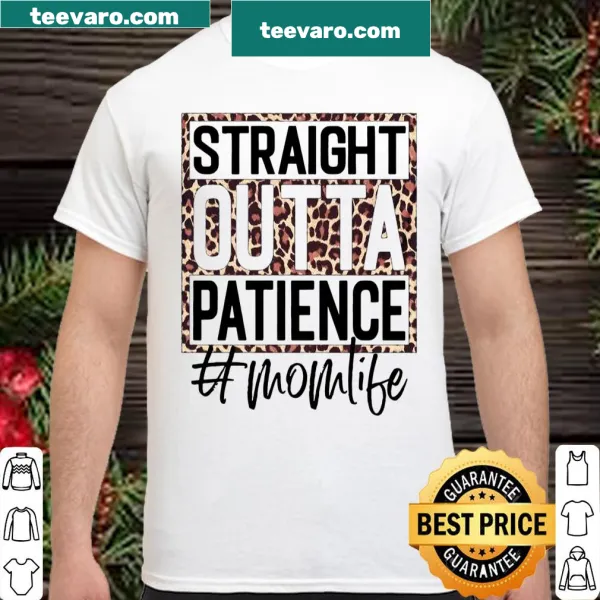 Momlife shirt with 'Straight Outta Patience' text in bold typography