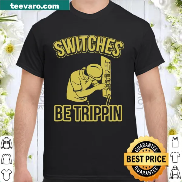 Funny electrician shirt with the phrase 'Switches Be Trippin Master Electrician'