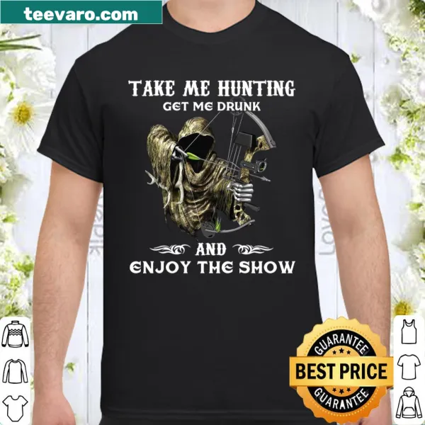 Funny hunting shirt with playful text about drinking and enjoying the show