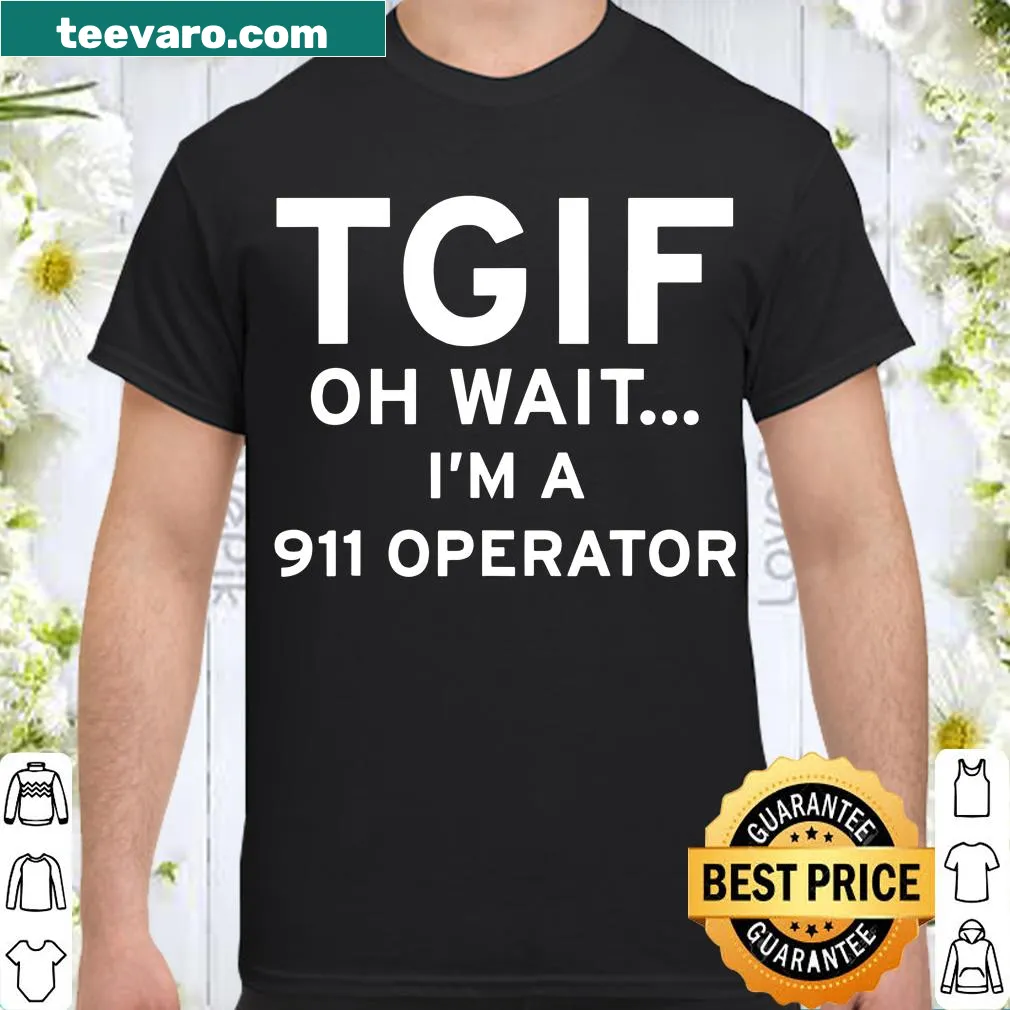 Graphic shirt highlighting the irony of TGIF for a 911 operator.