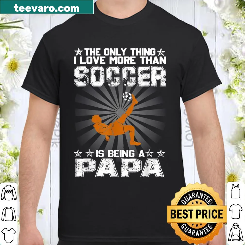 Sentimental typography shirt about soccer and fatherhood