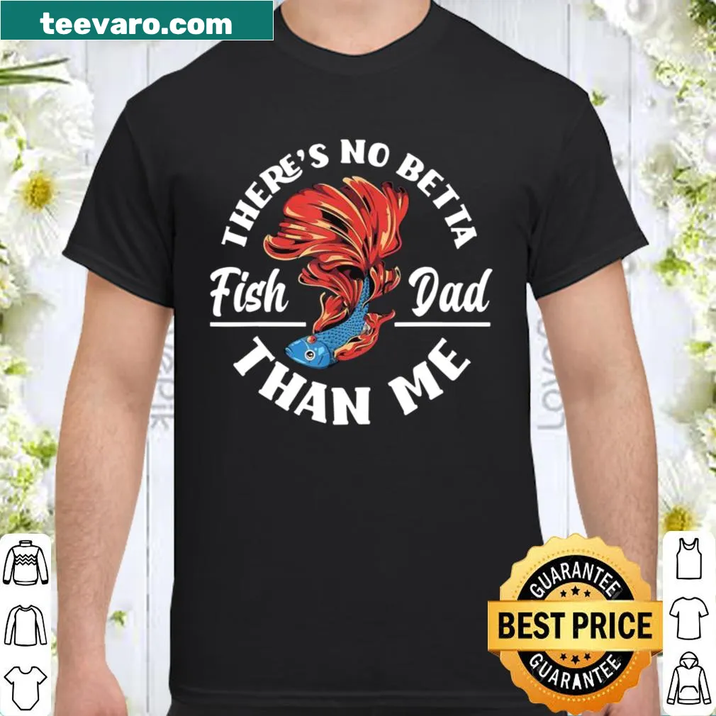 Humorous shirt for fish dads featuring betta fish graphics.