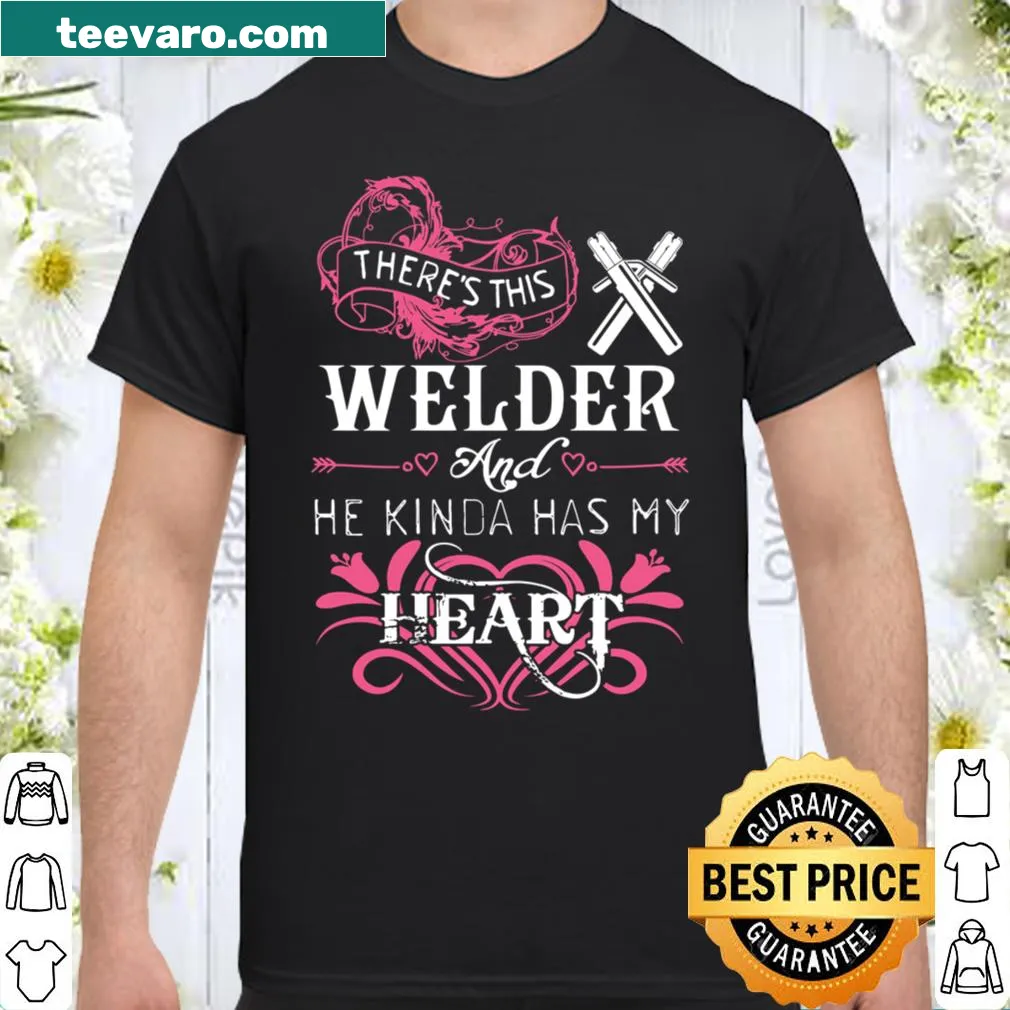 Shirt with heartfelt text about a welder and love.