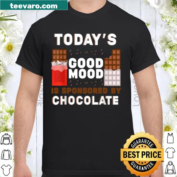 Cheerful shirt with the text 'Today's Good Mood Is Sponsored By Chocolate'