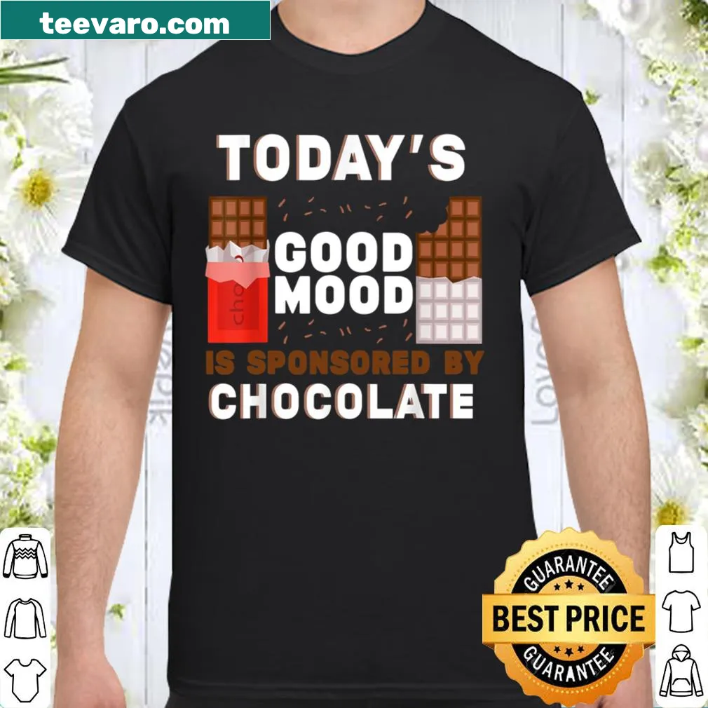 Cheerful shirt with the text 'Today's Good Mood Is Sponsored By Chocolate'
