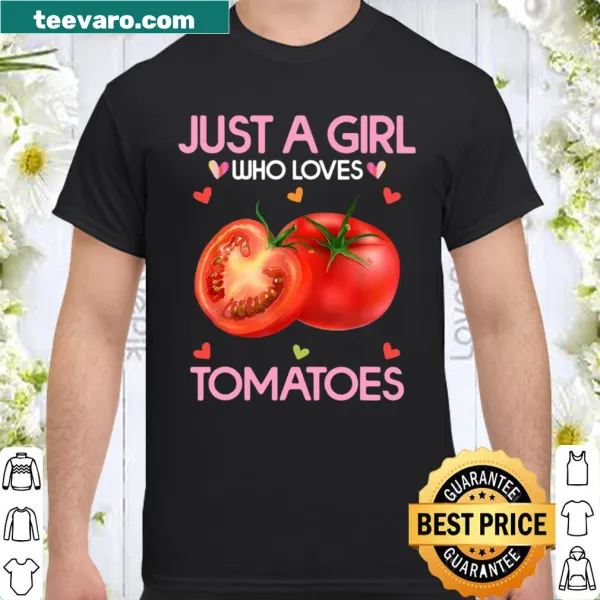 Shirt with the text 'Just A Girl Who Loves Tomatoes'