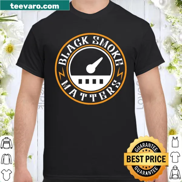 Black text truck driver shirt with the slogan 'Black Smoke Matters'