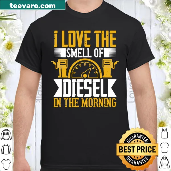 Proud truck driver shirt with 'I Love Smell Diesel in The Morning' text