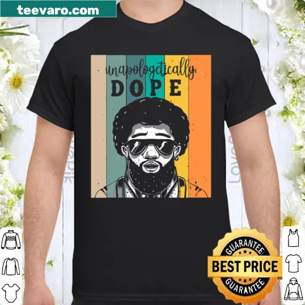 Bold shirt with 'Unapologetically Dope' text