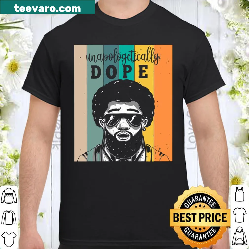 Bold shirt with 'Unapologetically Dope' text