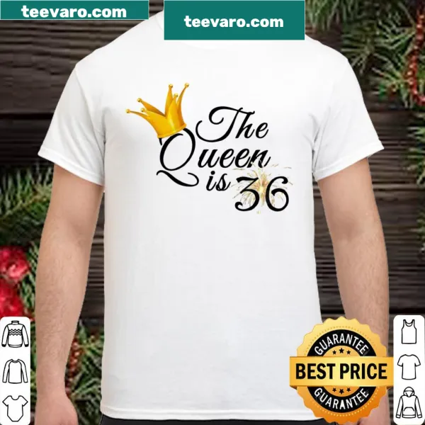 Shirt with 'The Queen Is 36' text for women's birthday