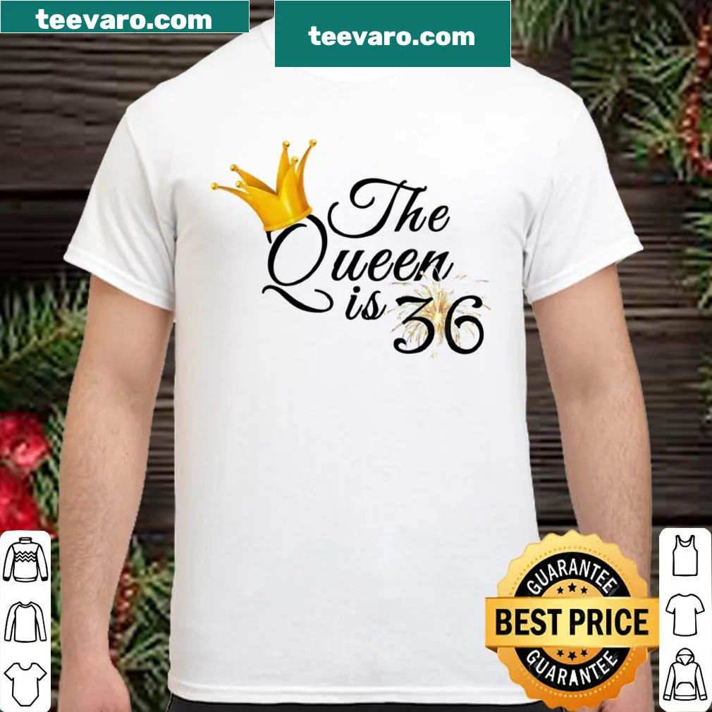 Shirt with 'The Queen Is 36' text for women's birthday