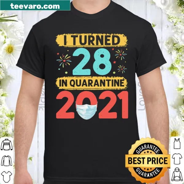 Birthday shirt commemorating turning 28 during quarantine in 2021 with bold typography.