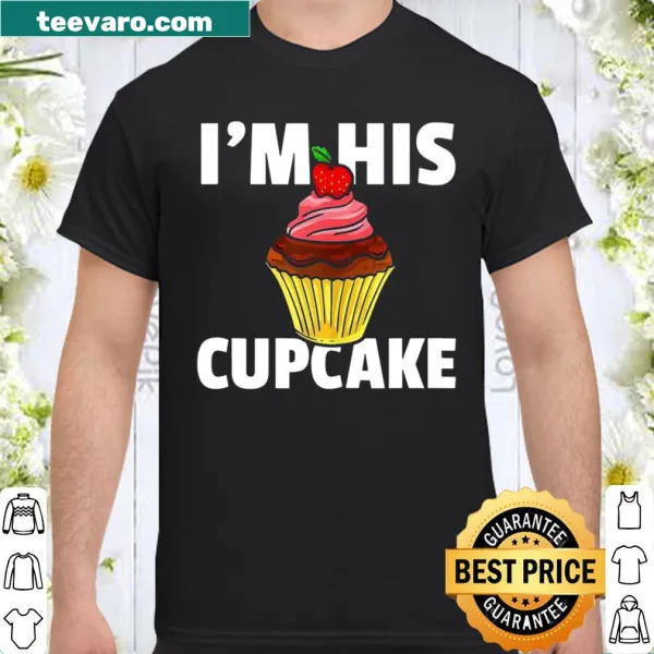 Shirt with the phrase 'I'm His Cupcake' in a cute cartoon style