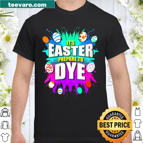 Cartoon shirt with the phrase 'It's Easter, Prepare To Dye' for holiday fun