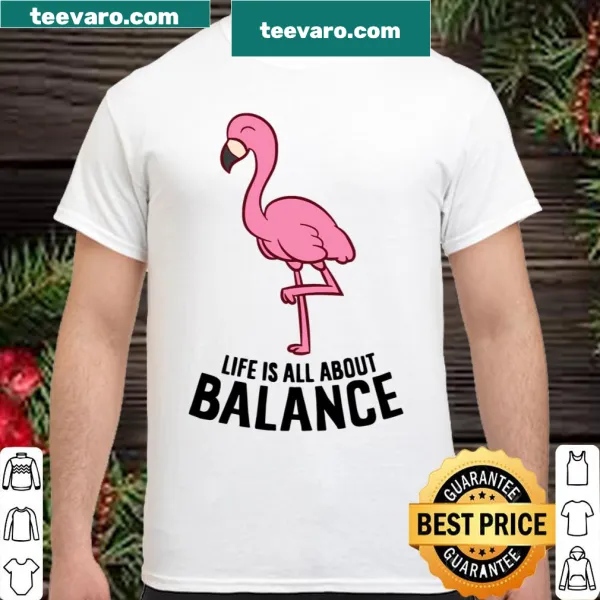 Funny flamingo shirt with the phrase 'Life Is All About Balance'