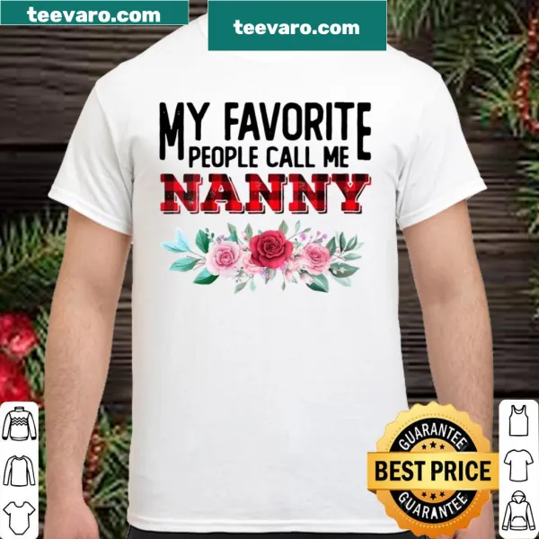 Sentimental shirt with text 'My Favorite People Call Me Nanny'