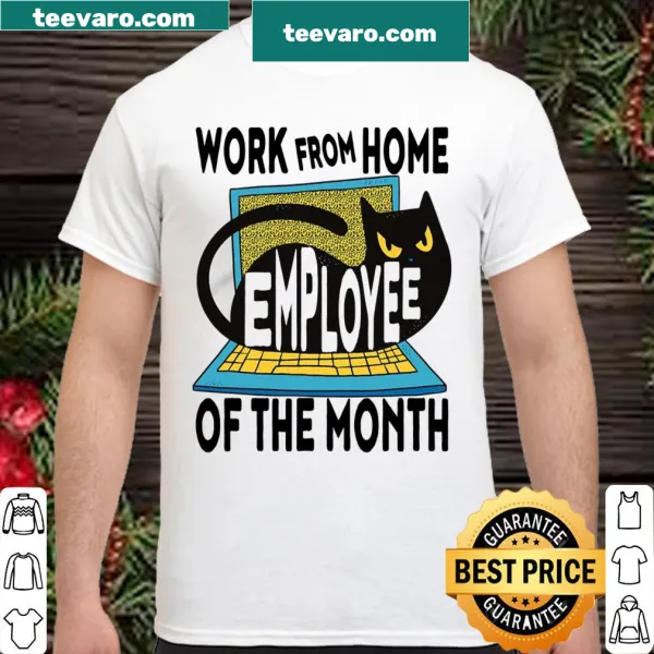Funny work from home employee of the month shirt with playful text