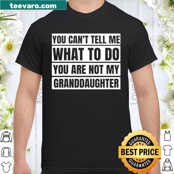 Funny shirt with the phrase 'You Can't Tell Me What To Do' in bold text