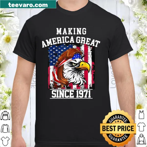 50th birthday shirt, 'Making America Great Since 1971'