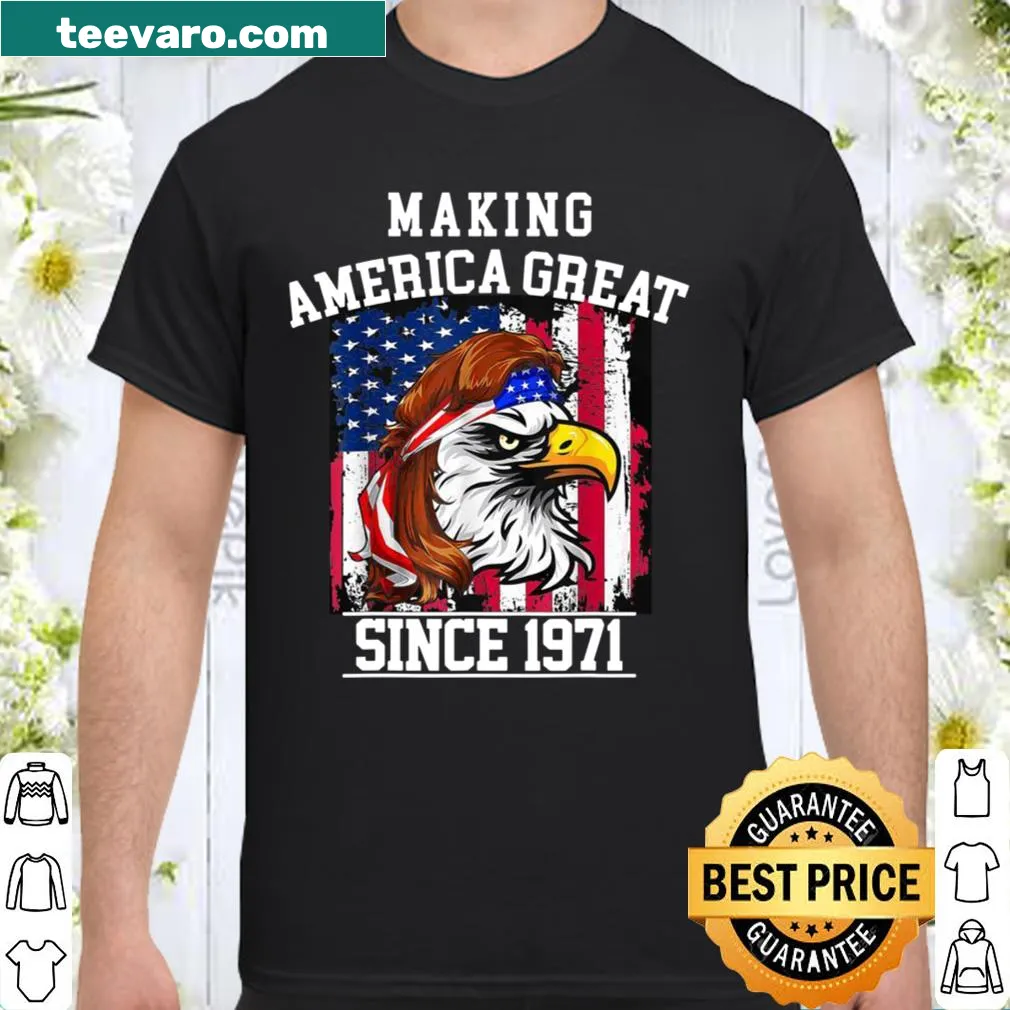50th birthday shirt, 'Making America Great Since 1971'