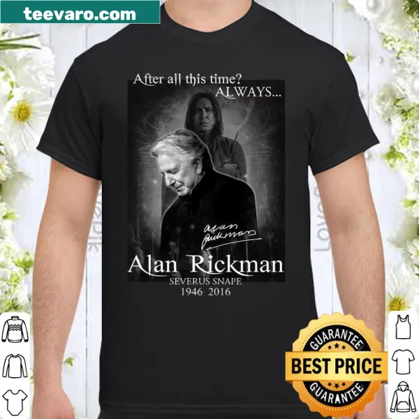 Tribute shirt featuring 'After All This Time Always' in tribute to Alan Rickman as Snape