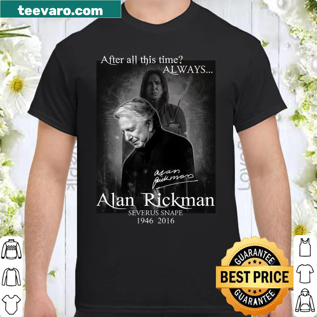 Tribute shirt featuring 'After All This Time Always' in tribute to Alan Rickman as Snape