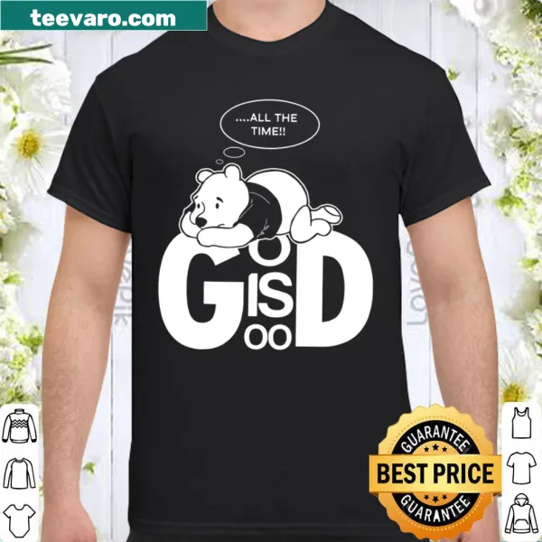 Shirt with bold typography stating 'All The Time God Is Good'