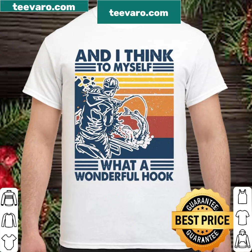 Inspirational shirt with the phrase 'And I think to myself what a wonderful hook'.