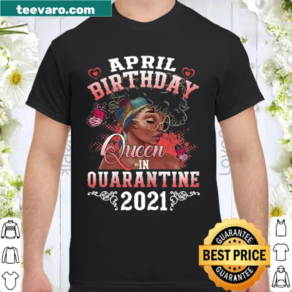 Shirt celebrating April birthdays with text 'April Girl Birthday Queen'
