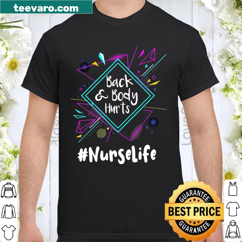 Nurse life shirt with humorous saying about back pain