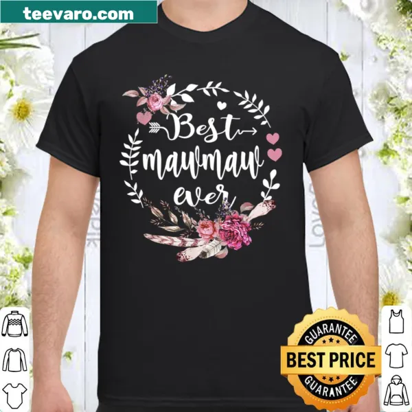 Floral-themed shirt celebrating the best Mawmaw ever