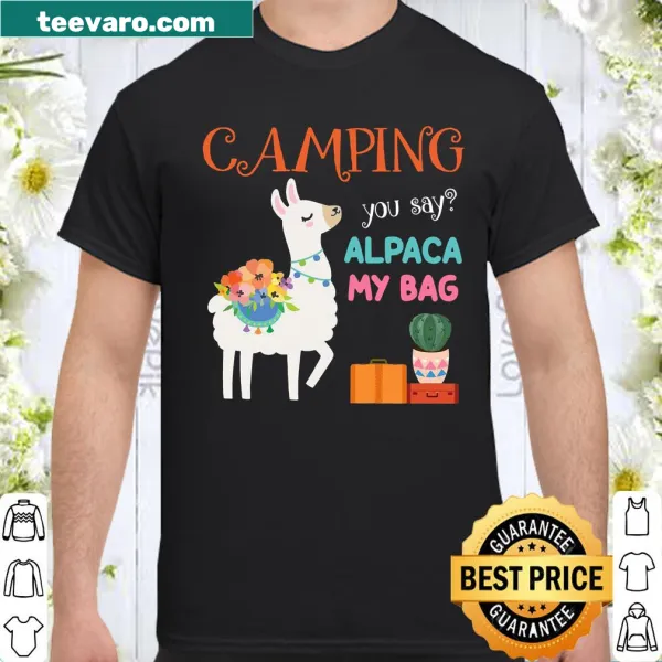 Playful camping shirt with the phrase 'Camping you say, alpaca my bag'
