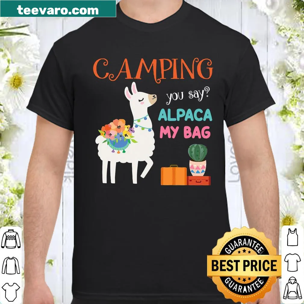 Playful camping shirt with the phrase 'Camping you say, alpaca my bag'