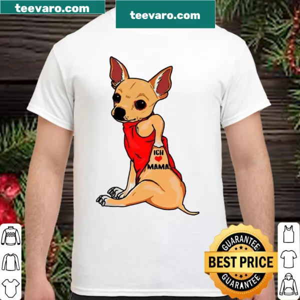 Chihuahua with tattoo art and text 'ich love mama'