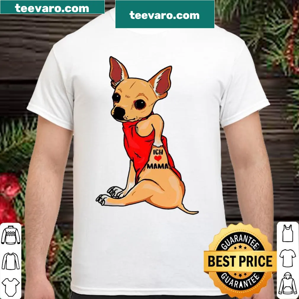 Chihuahua with tattoo art and text 'ich love mama'
