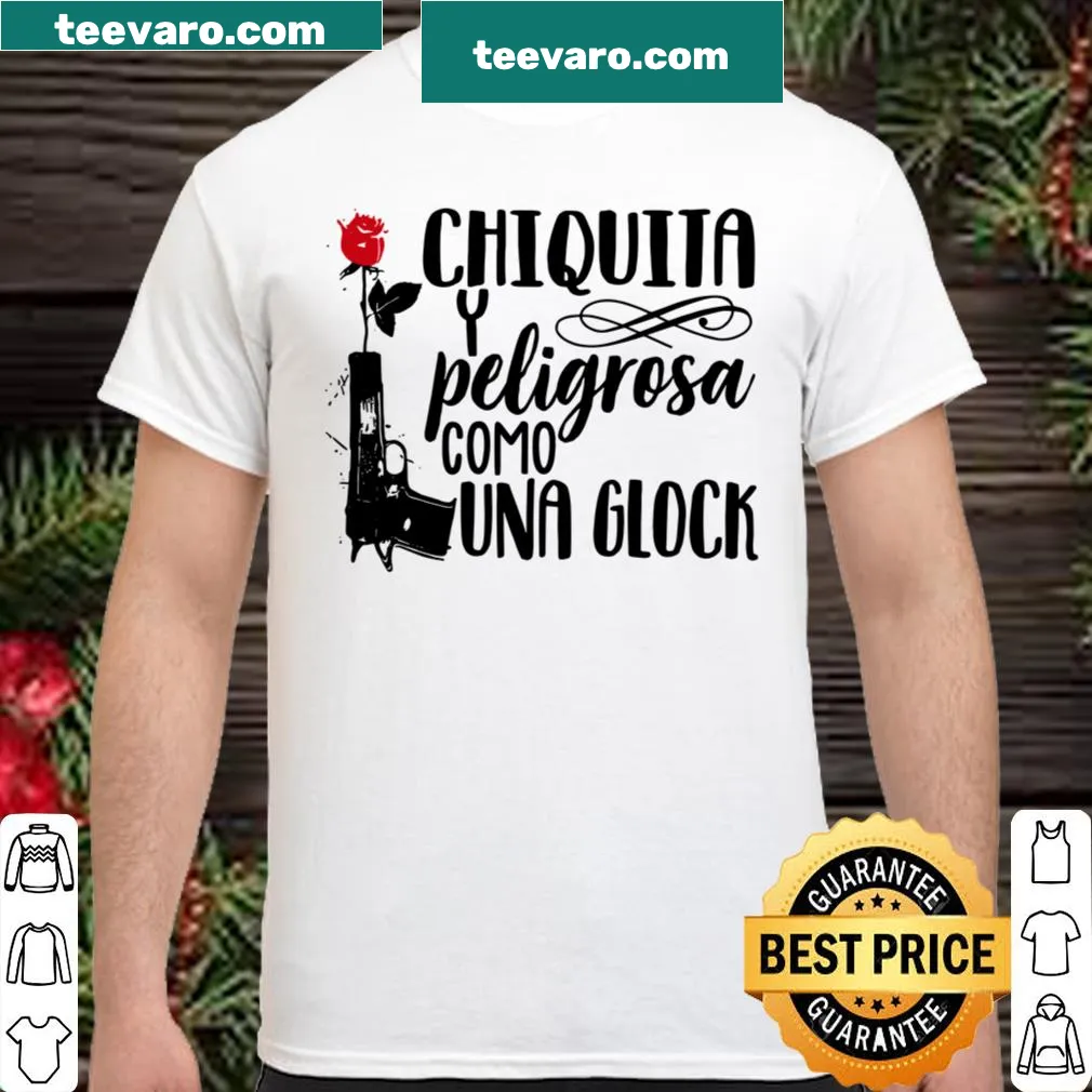 T-shirt with the phrase 'Chiquita Peligrosa Como Una Glock'