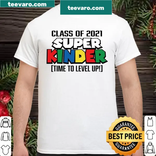 Shirt with 'Class Of 2021 Super Kinder Time To Level Up' in playful typography.