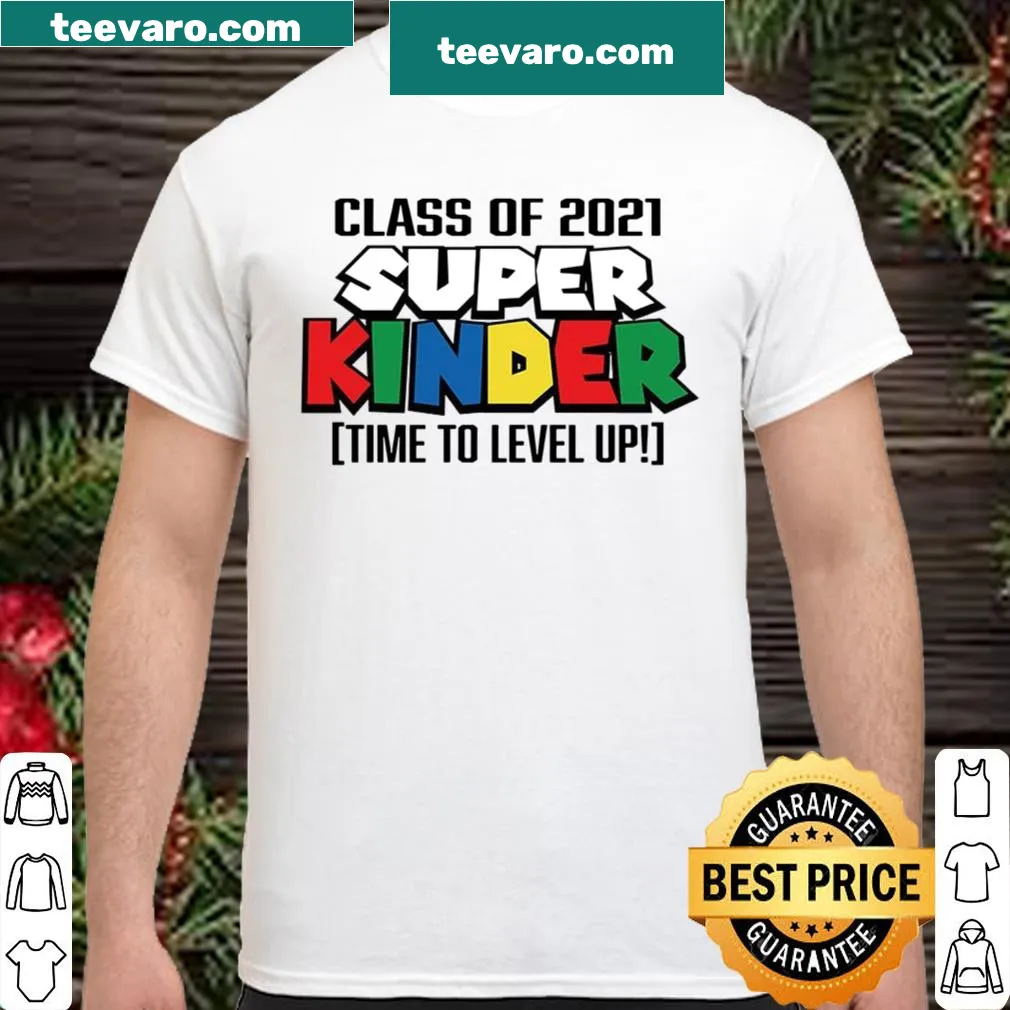 Shirt with 'Class Of 2021 Super Kinder Time To Level Up' in playful typography.