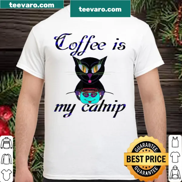 Humorous shirt featuring the phrase 'Coffee Is My Catnip'