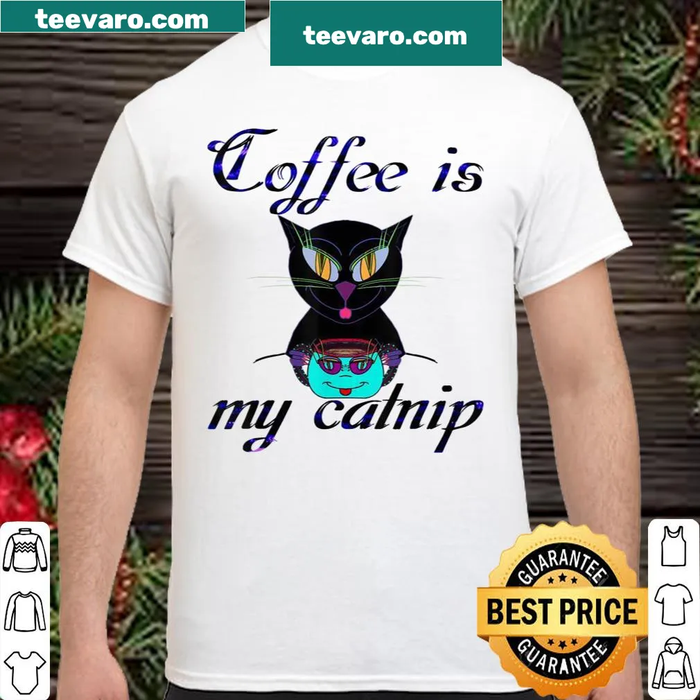 Humorous shirt featuring the phrase 'Coffee Is My Catnip'