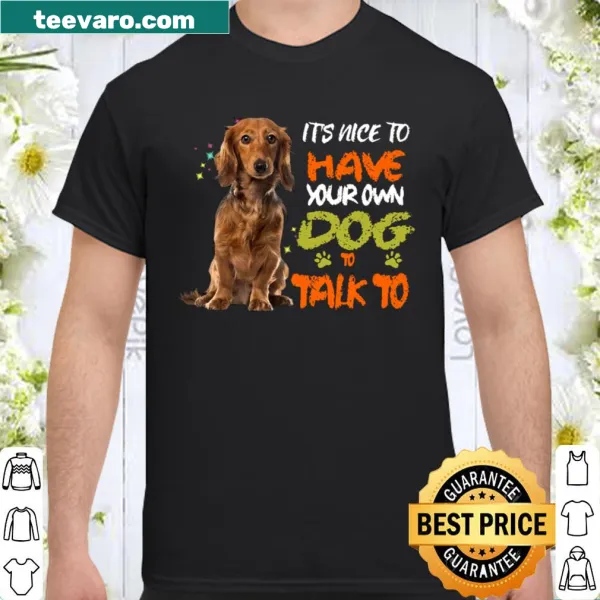 Humorous dachshund graphic shirt with text about talking to your dog