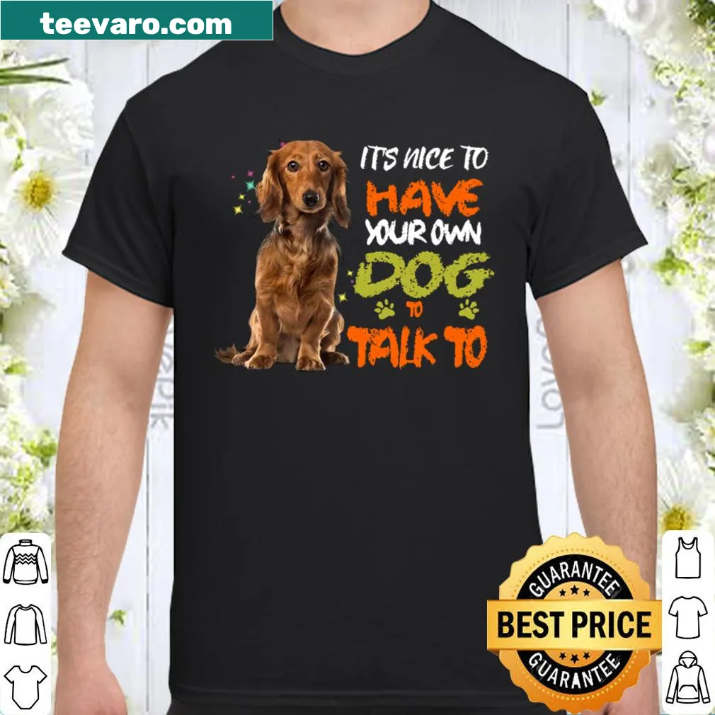 Humorous dachshund graphic shirt with text about talking to your dog