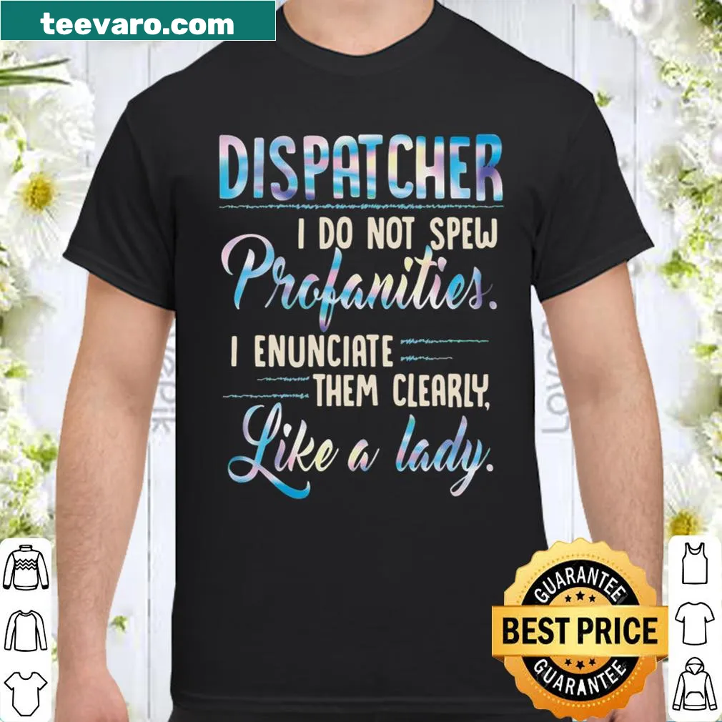 Witty shirt for dispatchers with humorous professional phrase