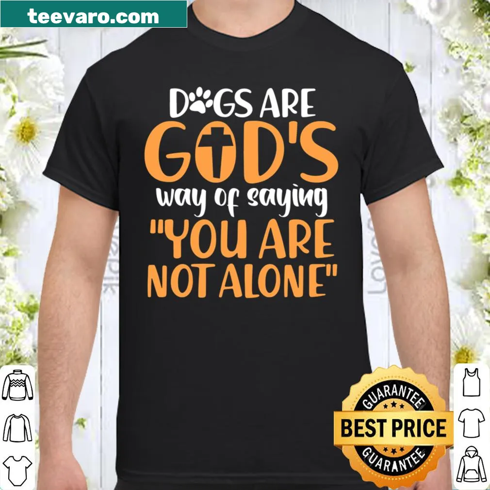 Dog lover shirt with the phrase about dogs being God's way of companionship