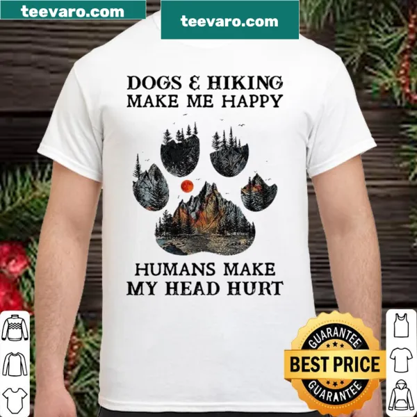 Humorous shirt with the phrase about dogs and hiking