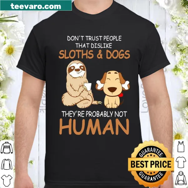 Funny shirt featuring sloths and dogs with a humorous saying