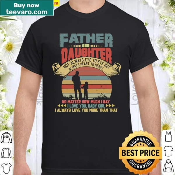 Shirt celebrating the bond between father and daughter with heartfelt text