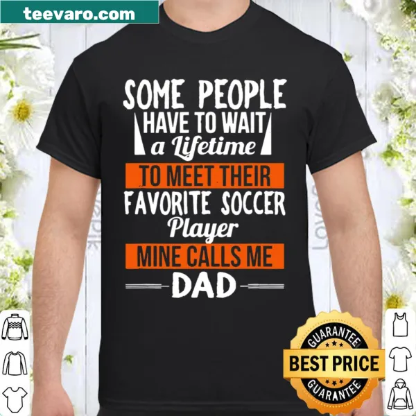 Sentimental shirt for dads with the phrase about soccer